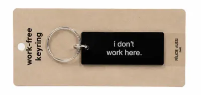 Porte-clé I don't work here - Félicie Aussi