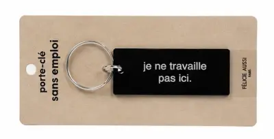 Porte-clé Je ne travaille pas ici - Félicie Aussi
